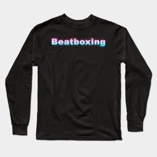 Beatboxing Long Sleeve T-Shirt
